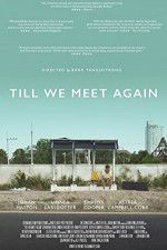 Watch Till We Meet Again 123MoviesFree