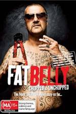 Watch Fat Belly Chopper Unchopped 123MoviesFree