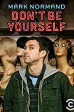 Watch Amy Schumer Presents Mark Normand: Don\'t Be Yourself 123MoviesFree