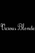 Watch Vicious Blonde 123MoviesFree