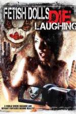 Watch Fetish Dolls Die Laughing 123MoviesFree