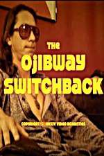 Watch The Ojibway Switchback 123MoviesFree