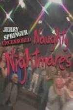 Watch Jerry Springer Uncensored Naughty Nightmares 123MoviesFree
