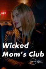 Watch Wicked Mom\'s Club 123MoviesFree