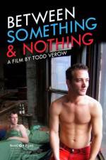 Watch Between Something & Nothing 123MoviesFree