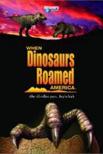 Watch When Dinosaurs Roamed America 123MoviesFree