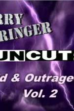Watch Jerry Springer Wild  and Outrageous Vol 2 123MoviesFree
