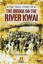 Watch The True Story of the Bridge on the River Kwai 123MoviesFree