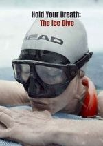 Watch Hold Your Breath: The Ice Dive (Short 2022) 123MoviesFree