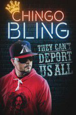 Watch Chingo Bling: They Cant Deport Us All 123MoviesFree