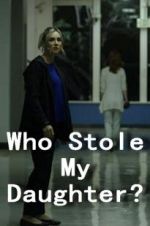Watch Who Stole My Daughter? 123MoviesFree