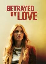 Watch Betrayed by Love 123MoviesFree
