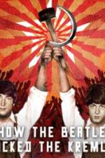 Watch How the Beatles Rocked the Kremlin 123MoviesFree