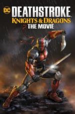 Watch Deathstroke Knights & Dragons: The Movie 123MoviesFree