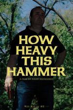 Watch How Heavy This Hammer 123MoviesFree