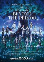 Watch IDOLiSH7 Movie: LIVE 4bit - BEYOND THE PERiOD 123MoviesFree
