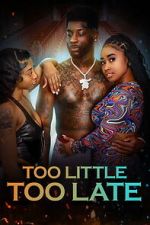 Watch Too Little Too Late 123MoviesFree
