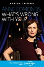 Watch Anne Edmonds: What\'s Wrong with You? 123MoviesFree