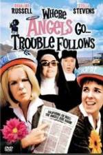 Watch Where Angels Go Trouble Follows! 123MoviesFree