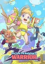 Watch So You\'re Raising a Warrior 123MoviesFree