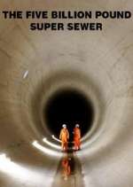 Watch The Five Billion Pound Super Sewer 123MoviesFree