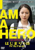 Watch I Am a Hero: The Day It Began 123MoviesFree