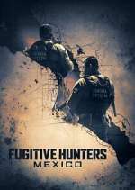 Watch Fugitive Hunters Mexico 123MoviesFree