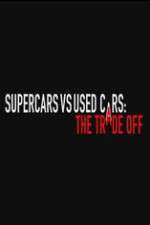 Watch Super Cars v Used Cars: The Trade Off 123MoviesFree