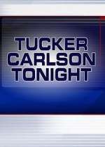 Watch Tucker Carlson Tonight 123MoviesFree