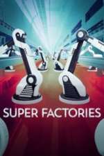 Watch Super Factories 123MoviesFree