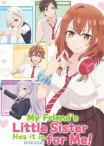 Watch My Friend\'s Little Sister Has It In for Me! 123MoviesFree