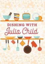 Watch Dishing with Julia Child 123MoviesFree