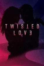 Watch Twisted Love 123MoviesFree