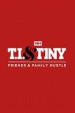 Watch T.I. & Tiny: Friends & Family Hustle 123MoviesFree