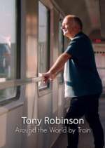 Watch Around the World by Train with Tony Robinson 123MoviesFree