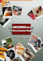 Watch The Uncommon History of Very Common Things 123MoviesFree