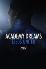 Watch Academy Dreams: Leeds United 123MoviesFree