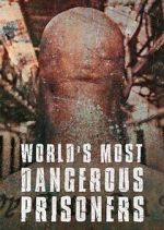 Watch World's Most Dangerous Prisoners 123MoviesFree