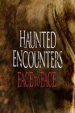 Watch Haunted Encounters Face To Face 123MoviesFree