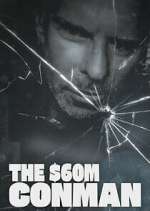 Watch The Sixty Million Dollar Conman 123MoviesFree