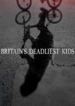 Watch Britain's Deadliest Kids 123MoviesFree