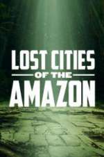 Watch Lost Cities of the Amazon 123MoviesFree