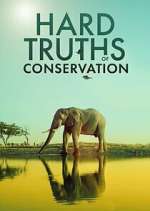 Watch Hard Truths of Conservation 123MoviesFree