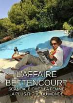 Watch L'Affaire Bettencourt : Scandale chez la femme la plus riche du monde 123MoviesFree