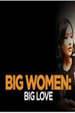 Watch Big Women: Big Love 123MoviesFree