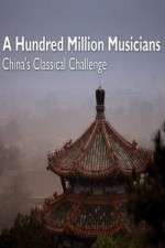 Watch A Hundred Million Musicians China's Classical Challenge 123MoviesFree
