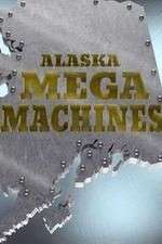 Watch Alaska Mega Machines 123MoviesFree