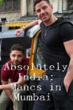 Watch Absolutely India: Mancs in Mumbai 123MoviesFree